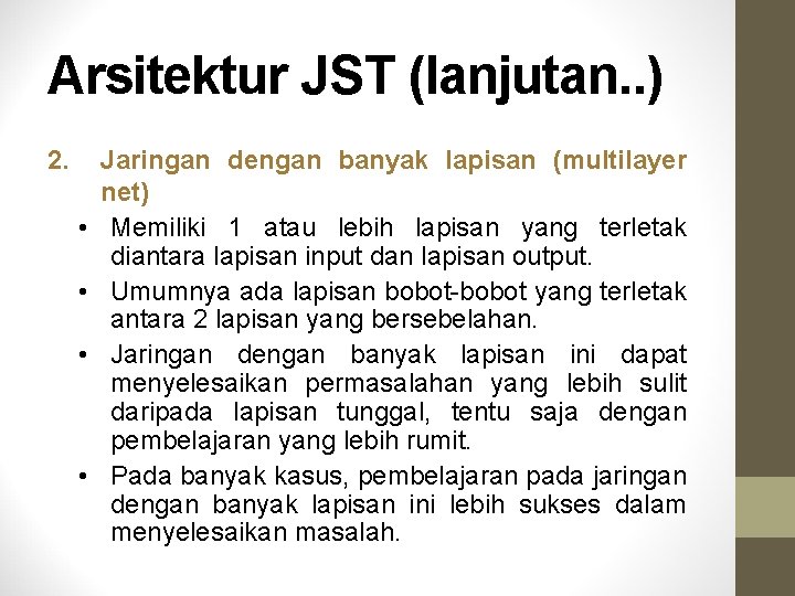 Arsitektur JST (lanjutan. . ) 2. • • Jaringan dengan banyak lapisan (multilayer net)