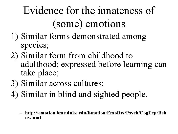 Evidence for the innateness of (some) emotions 1) Similar forms demonstrated among species; 2)