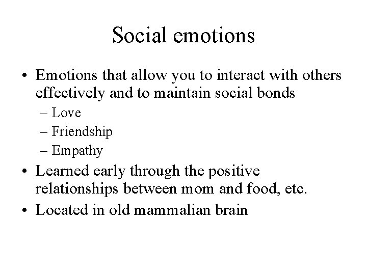 Social emotions • Emotions that allow you to interact with others effectively and to