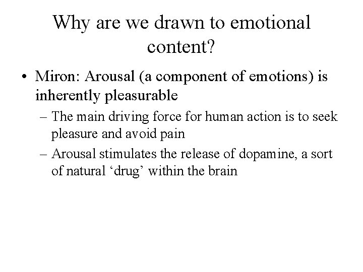 Why are we drawn to emotional content? • Miron: Arousal (a component of emotions)