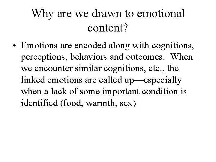 Why are we drawn to emotional content? • Emotions are encoded along with cognitions,