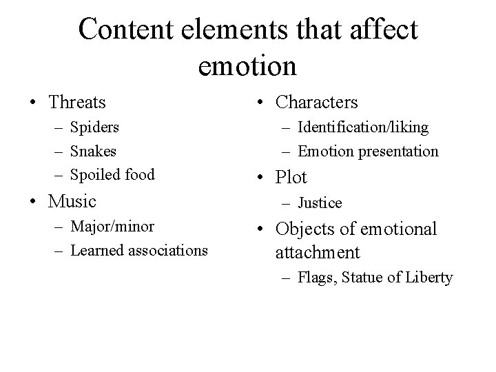 Content elements that affect emotion • Threats – Spiders – Snakes – Spoiled food