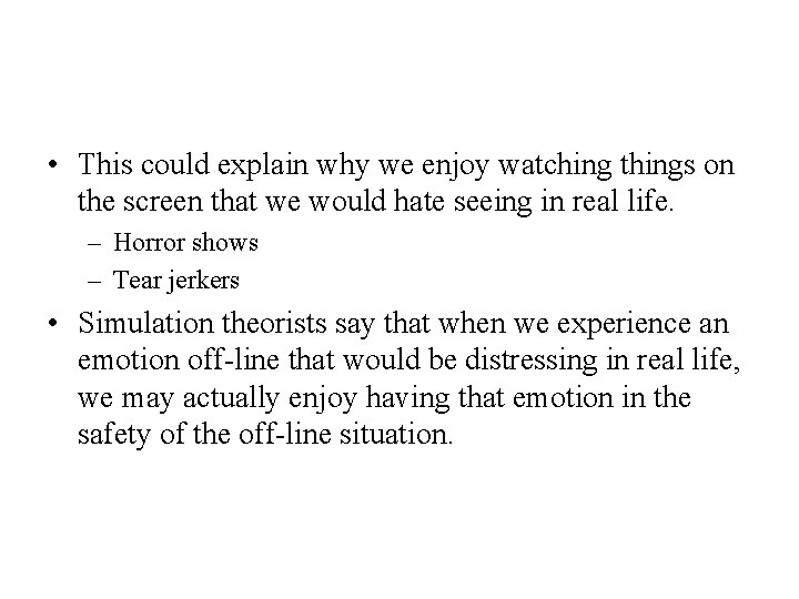  • This could explain why we enjoy watching things on the screen that