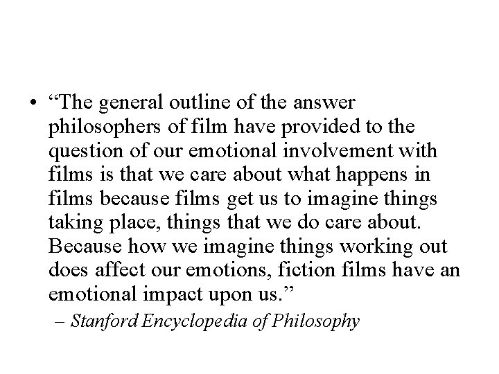  • “The general outline of the answer philosophers of film have provided to