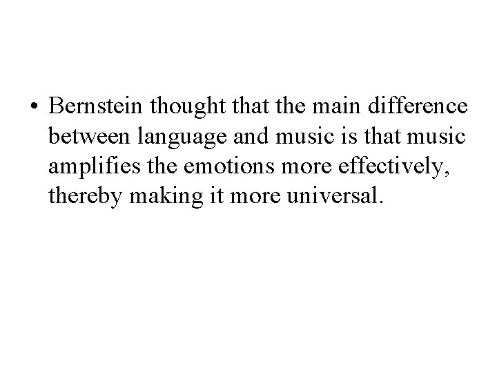 • Bernstein thought that the main difference between language and music is that • Bernstein thought that the main difference between language and music is that