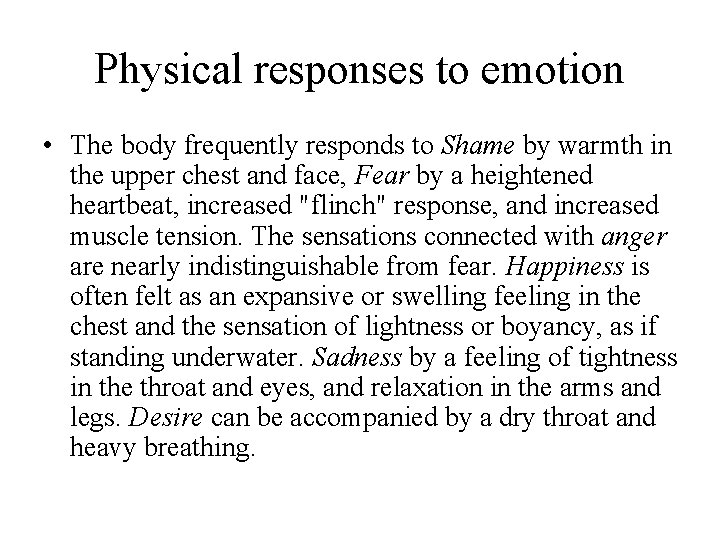 Physical responses to emotion • The body frequently responds to Shame by warmth in