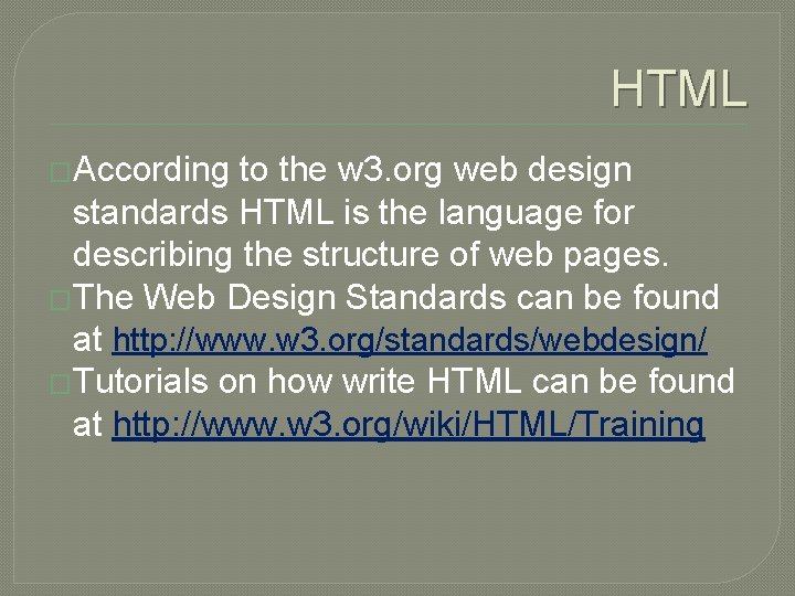 HTML �According to the w 3. org web design standards HTML is the language