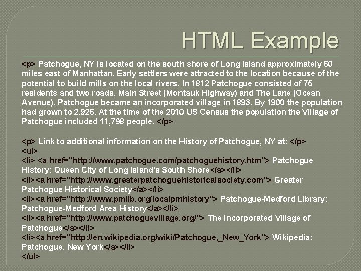 HTML Example <p> Patchogue, NY is located on the south shore of Long Island