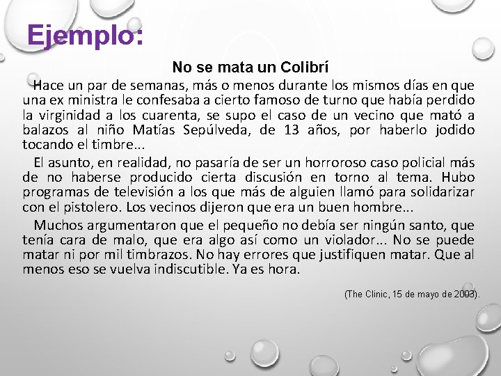 Ejemplo: No se mata un Colibrí Hace un par de semanas, más o menos