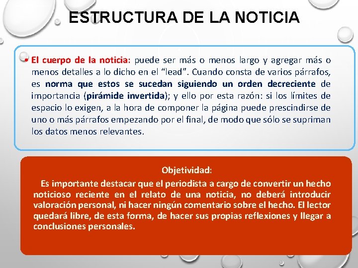 ESTRUCTURA DE LA NOTICIA • El cuerpo de la noticia: puede ser más o