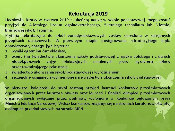 Rekrutacja 2019 Uczniowie, którzy w czerwcu 2019 r. ukończą naukę w szkole podstawowej, mogą