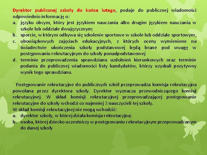 Dyrektor publicznej szkoły do końca lutego, podaje do publicznej wiadomości odpowiednio informację o: a.