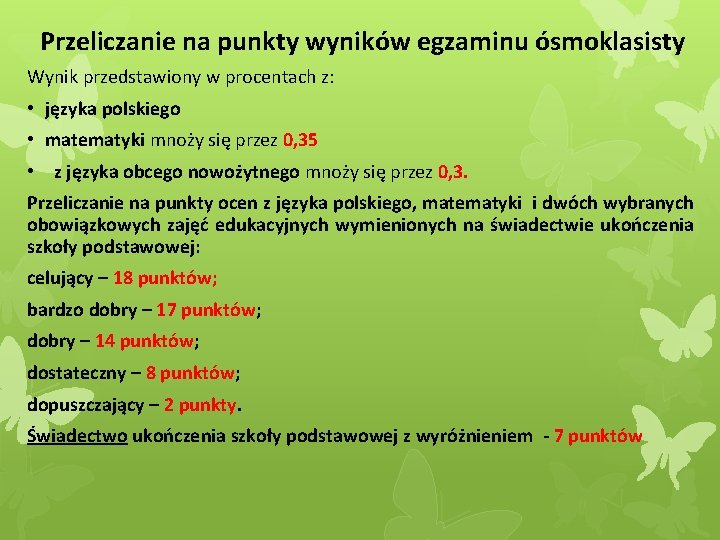 Przeliczanie na punkty wyników egzaminu ósmoklasisty Wynik przedstawiony w procentach z: • języka polskiego