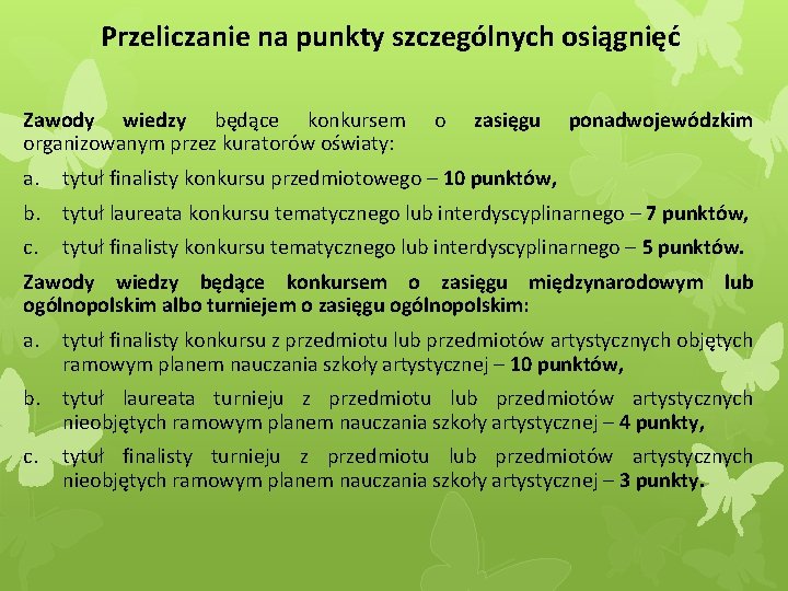 Przeliczanie na punkty szczególnych osiągnięć Zawody wiedzy będące konkursem organizowanym przez kuratorów oświaty: a.