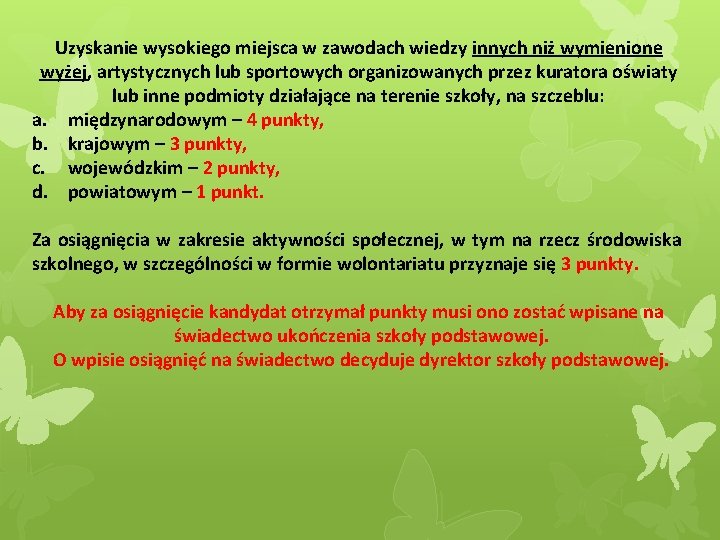 Uzyskanie wysokiego miejsca w zawodach wiedzy innych niż wymienione wyżej, artystycznych lub sportowych organizowanych