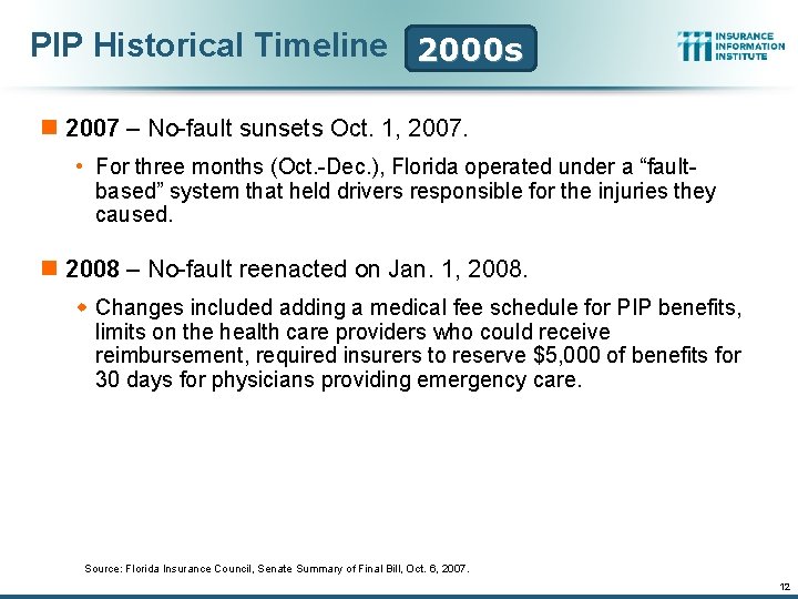 PIP Historical Timeline 2000 s n 2007 – No-fault sunsets Oct. 1, 2007. •