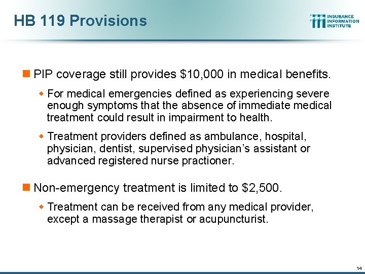 HB 119 Provisions n PIP coverage still provides $10, 000 in medical benefits. w