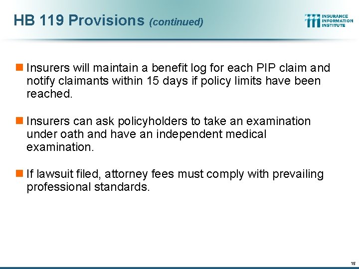 HB 119 Provisions (continued) n Insurers will maintain a benefit log for each PIP