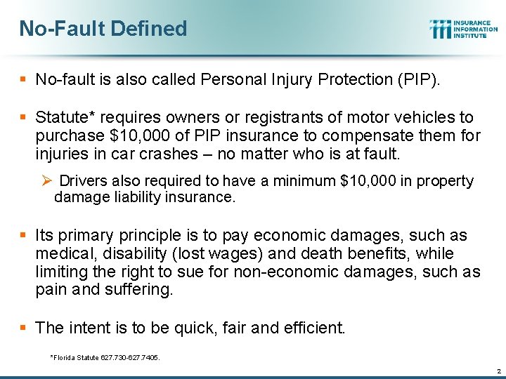 No-Fault Defined § No-fault is also called Personal Injury Protection (PIP). § Statute* requires