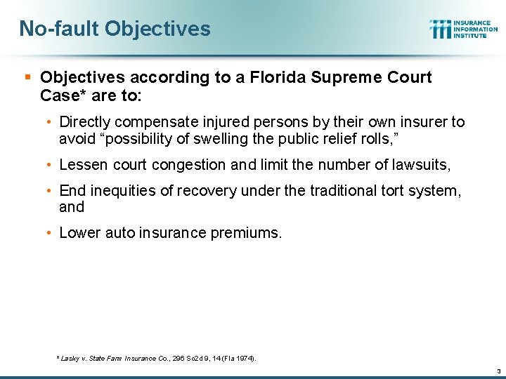 No-fault Objectives § Objectives according to a Florida Supreme Court Case* are to: •