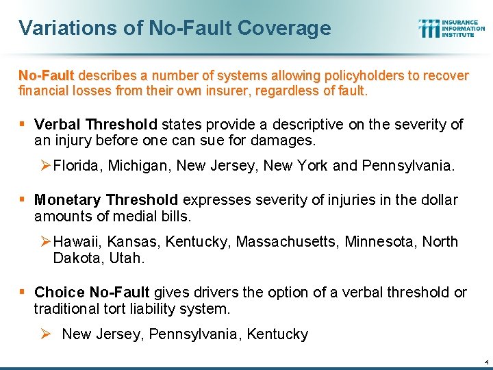 Variations of No-Fault Coverage No-Fault describes a number of systems allowing policyholders to recover