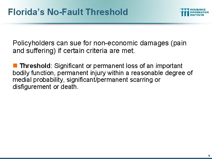 Florida’s No-Fault Threshold Policyholders can sue for non-economic damages (pain and suffering) if certain