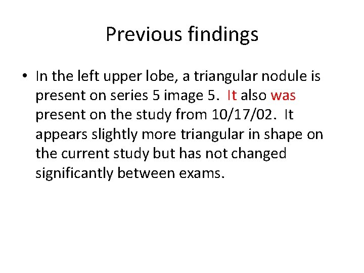 Previous findings • In the left upper lobe, a triangular nodule is present on