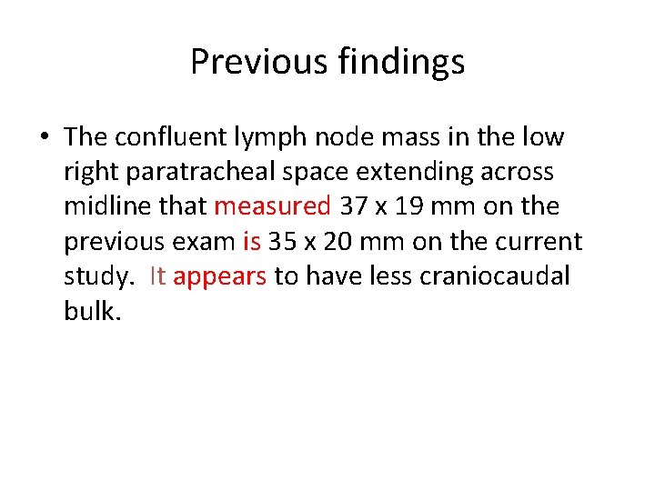 Previous findings • The confluent lymph node mass in the low right paratracheal space