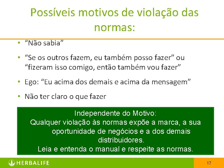 Possíveis motivos de violação das normas: • “Não sabia” • “Se os outros fazem,