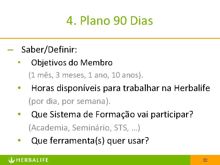 4. Plano 90 Dias – Saber/Definir: • Objetivos do Membro (1 mês, 3 meses,
