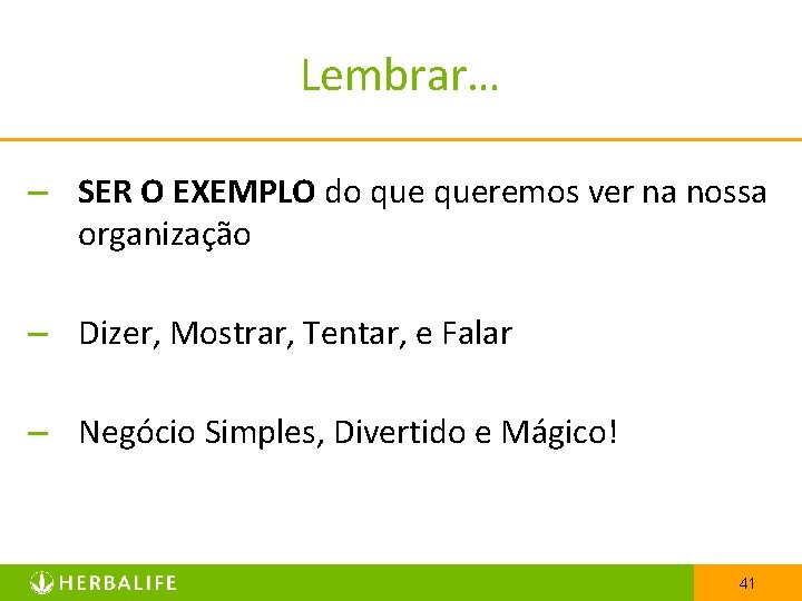 Lembrar… – SER O EXEMPLO do queremos ver na nossa organização – Dizer, Mostrar,