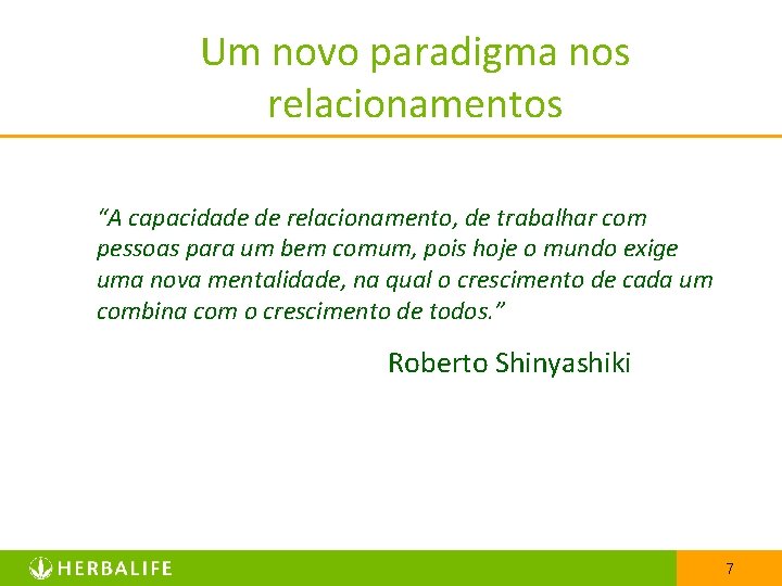 Um novo paradigma nos relacionamentos “A capacidade de relacionamento, de trabalhar com pessoas para