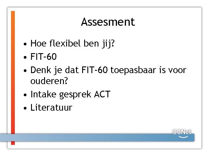 Assesment • Hoe flexibel ben jij? • FIT-60 • Denk je dat FIT-60 toepasbaar