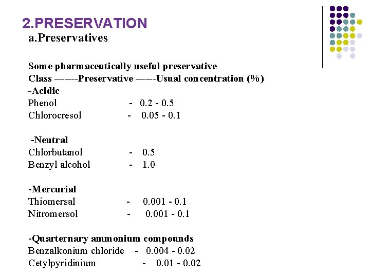 2. PRESERVATION a. Preservatives Some pharmaceutically useful preservative Class -------Preservative ------Usual concentration (%) -Acidic