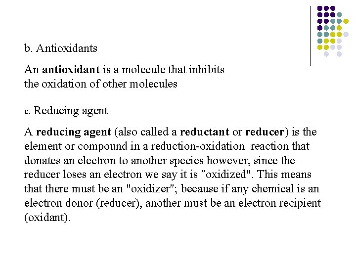 b. Antioxidants An antioxidant is a molecule that inhibits the oxidation of other molecules