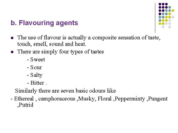 b. Flavouring agents The use of flavour is actually a composite sensation of taste,