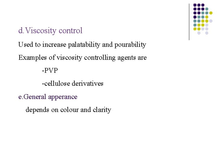 d. Viscosity control Used to increase palatability and pourability Examples of viscosity controlling agents