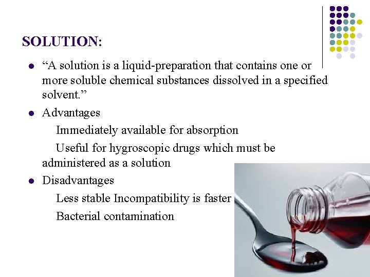 SOLUTION: “A solution is a liquid-preparation that contains one or more soluble chemical substances