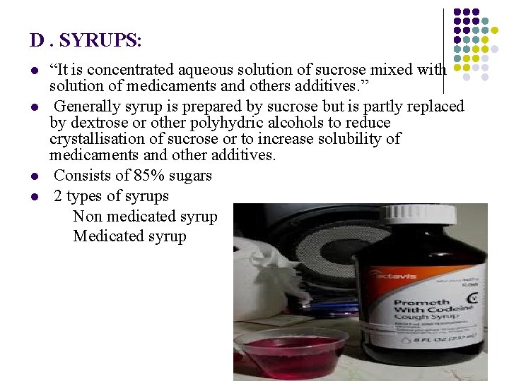 D. SYRUPS: “It is concentrated aqueous solution of sucrose mixed with solution of medicaments