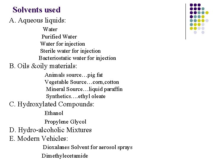 Solvents used A. Aqueous liquids: Water Purified Water Water for injection Sterile water for