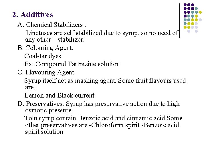 2. Additives A. Chemical Stabilizers : Linctuses are self stabilized due to syrup, so