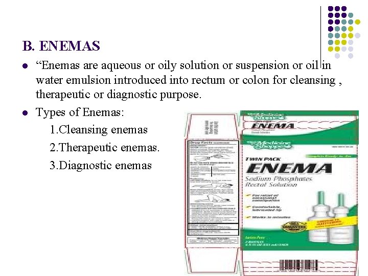 B. ENEMAS “Enemas are aqueous or oily solution or suspension or oil in water