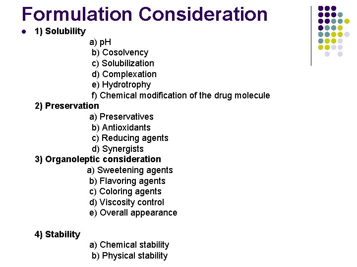 Formulation Consideration l 1) Solubility a) p. H b) Cosolvency c) Solubilization d) Complexation