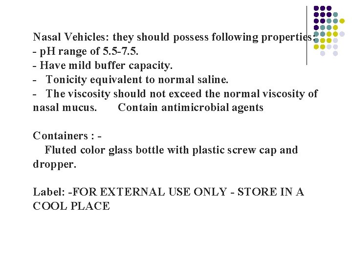 Nasal Vehicles: they should possess following properties: - p. H range of 5. 5