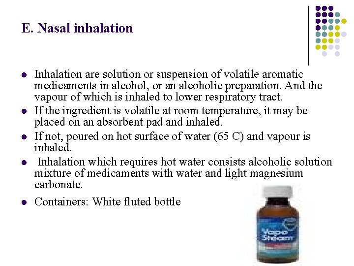 E. Nasal inhalation l l l Inhalation are solution or suspension of volatile aromatic