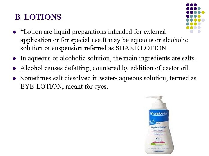  B. LOTIONS l l “Lotion are liquid preparations intended for external application or