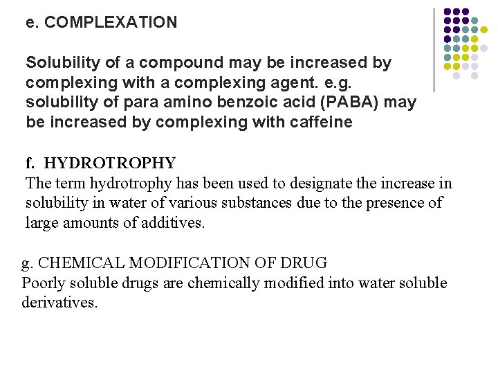 e. COMPLEXATION Solubility of a compound may be increased by complexing with a complexing