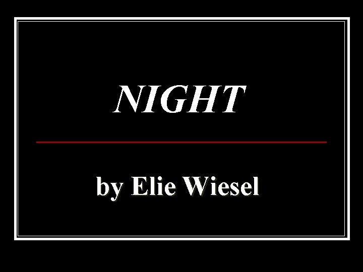 NIGHT by Elie Wiesel 