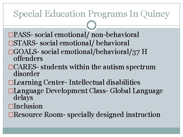 Special Education Programs In Quincy �PASS- social emotional/ non-behavioral �STARS- social emotional/ behavioral �GOALS-