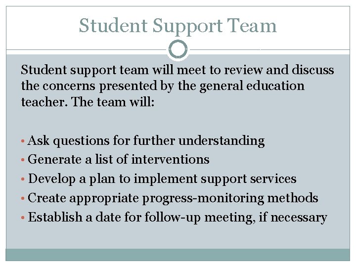 Student Support Team Student support team will meet to review and discuss the concerns